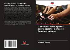Buchcover von L'enthousiasme sportif entre société, genre et émotion intense