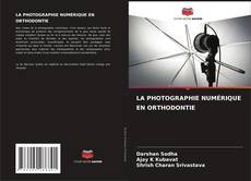 Couverture de LA PHOTOGRAPHIE NUMÉRIQUE EN ORTHODONTIE