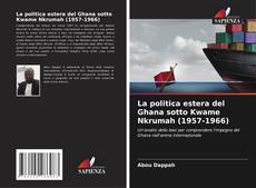 La politica estera del Ghana sotto Kwame Nkrumah (1957-1966)的封面