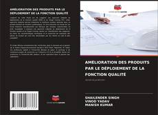 Capa do livro de AMÉLIORATION DES PRODUITS PAR LE DÉPLOIEMENT DE LA FONCTION QUALITÉ 