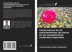 Capa do livro de Consecuencia de los entrenamientos de fuerza en las composiciones corporales especiales 