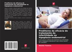 Copertina di Preditores da eficácia do tratamento da infertilidade na hipoplasia endometrial