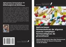 Buchcover von Aplicaciones farmacéuticas de algunos nuevos complejos farmacológicos de piranotiazol