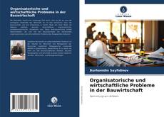 Capa do livro de Organisatorische und wirtschaftliche Probleme in der Bauwirtschaft 
