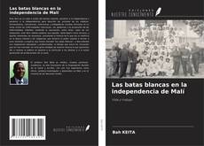 Capa do livro de Las batas blancas en la independencia de Malí 