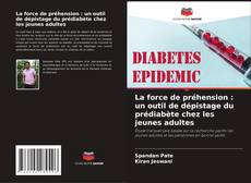 Couverture de La force de préhension : un outil de dépistage du prédiabète chez les jeunes adultes