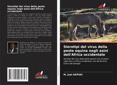 Copertina di Sierotipi del virus della peste equina negli asini dell'Africa occidentale