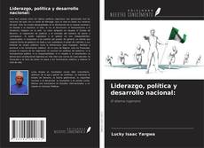 Copertina di Liderazgo, política y desarrollo nacional: