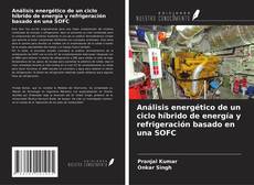 Capa do livro de Análisis energético de un ciclo híbrido de energía y refrigeración basado en una SOFC 