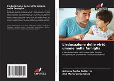 Copertina di L'educazione delle virtù umane nella famiglia