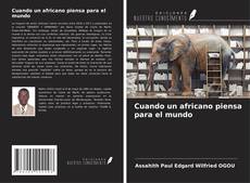 Copertina di Cuando un africano piensa para el mundo