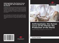 Обложка Anthropotopia: the Human Locus of the Planet: the Production of the World