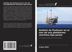 Bookcover of Análisis de Pushover en el mar de una plataforma marítima tipo jacket