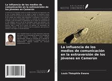 Buchcover von La influencia de los medios de comunicación en la extraversión de los jóvenes en Camerún