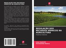 Bookcover of REGULAÇÃO DOS RECURSOS HÍDRICOS NA AGRICULTURA