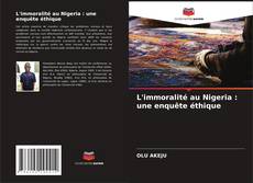 Bookcover of L'immoralité au Nigeria : une enquête éthique
