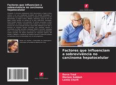 Bookcover of Factores que influenciam a sobrevivência no carcinoma hepatocelular