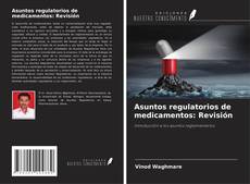 Asuntos regulatorios de medicamentos: Revisión的封面