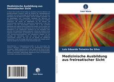 Copertina di Medizinische Ausbildung aus freireatischer Sicht