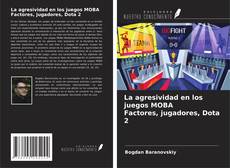 La agresividad en los juegos MOBA Factores, jugadores, Dota 2 kitap kapağı