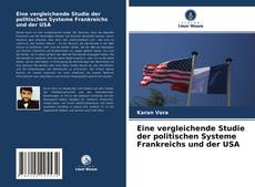 Eine vergleichende Studie der politischen Systeme Frankreichs und der USA kitap kapağı