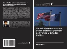 Couverture de Un estudio comparativo de los sistemas políticos de Francia y Estados Unidos