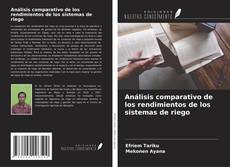 Bookcover of Análisis comparativo de los rendimientos de los sistemas de riego