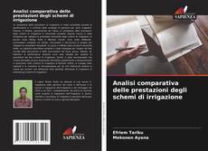 Copertina di Analisi comparativa delle prestazioni degli schemi di irrigazione