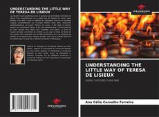 Обложка UNDERSTANDING THE LITTLE WAY OF TERESA DE LISIEUX