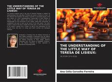 Buchcover von THE UNDERSTANDING OF THE LITTLE WAY OF TERESA DE LISIEUX: