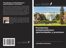 Bookcover of Presidentes estadounidenses: oportunidades y presiones