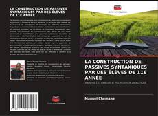 Buchcover von LA CONSTRUCTION DE PASSIVES SYNTAXIQUES PAR DES ÉLÈVES DE 11E ANNÉE