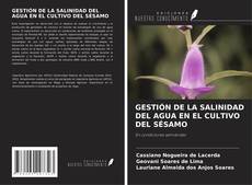 Bookcover of GESTIÓN DE LA SALINIDAD DEL AGUA EN EL CULTIVO DEL SÉSAMO