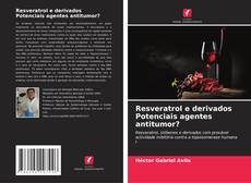 Resveratrol e derivados Potenciais agentes antitumor?的封面