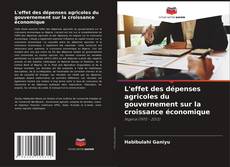 Buchcover von L'effet des dépenses agricoles du gouvernement sur la croissance économique
