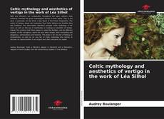 Celtic mythology and aesthetics of vertigo in the work of Léa Silhol的封面