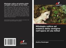 Copertina di Mitologia celtica ed estetica della vertigine nell'opera di Léa Silhol
