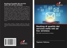 Routing di qualità del servizio nelle reti ad hoc wireless kitap kapağı