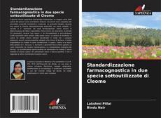 Capa do livro de Standardizzazione farmacognostica in due specie sottoutilizzate di Cleome 