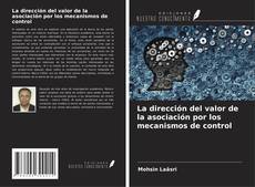 Copertina di La dirección del valor de la asociación por los mecanismos de control