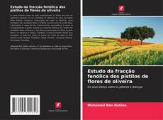 Capa do livro de Estudo da fracção fenólica dos pistilos de flores de oliveira 