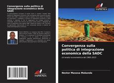Couverture de Convergenza sulla politica di integrazione economica della SADC