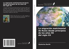Buchcover von La migración matrimonial de Rusia desde principios de los años 90 del siglo ΧΧ