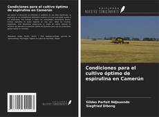 Capa do livro de Condiciones para el cultivo óptimo de espirulina en Camerún 