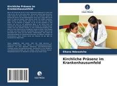 Portada del libro de Kirchliche Präsenz im Krankenhausumfeld