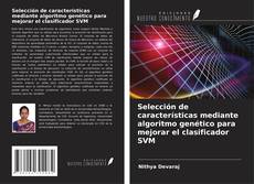 Buchcover von Selección de características mediante algoritmo genético para mejorar el clasificador SVM