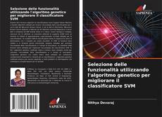 Selezione delle funzionalità utilizzando l'algoritmo genetico per migliorare il classificatore SVM的封面