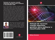 Portada del libro de Seleção de recursos usando algoritmo genético para melhorar o classificador SVM