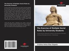 Copertina di The Exercise of Multiple Social Roles by University Students