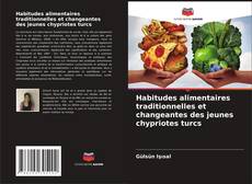 Buchcover von Habitudes alimentaires traditionnelles et changeantes des jeunes chypriotes turcs